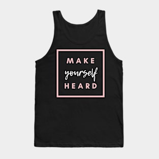 Make yourself heard Tank Top